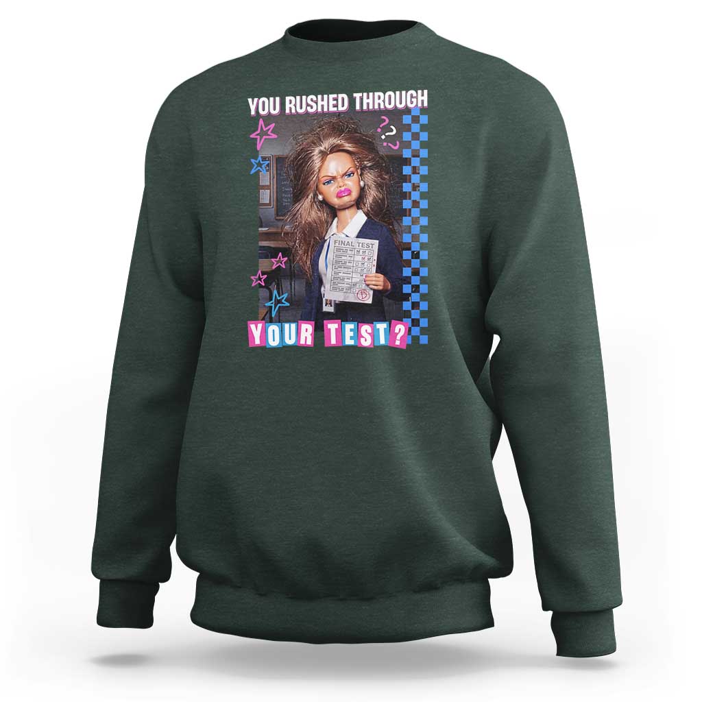 Sarcastic You Rushed Through Your Test Doll Meme Sweatshirt Teacher Reaction Humor Final Exams