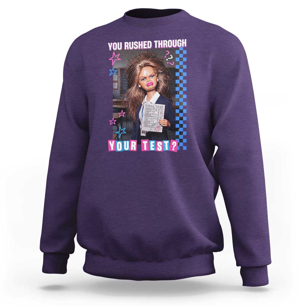 Sarcastic You Rushed Through Your Test Doll Meme Sweatshirt Teacher Reaction Humor Final Exams