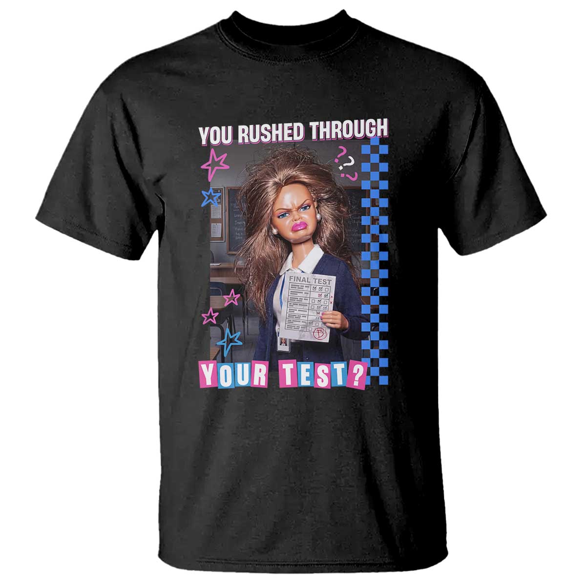 Sarcastic You Rushed Through Your Test Doll Meme T Shirt Teacher Reaction Humor Final Exams