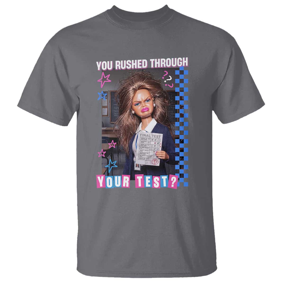Sarcastic You Rushed Through Your Test Doll Meme T Shirt Teacher Reaction Humor Final Exams