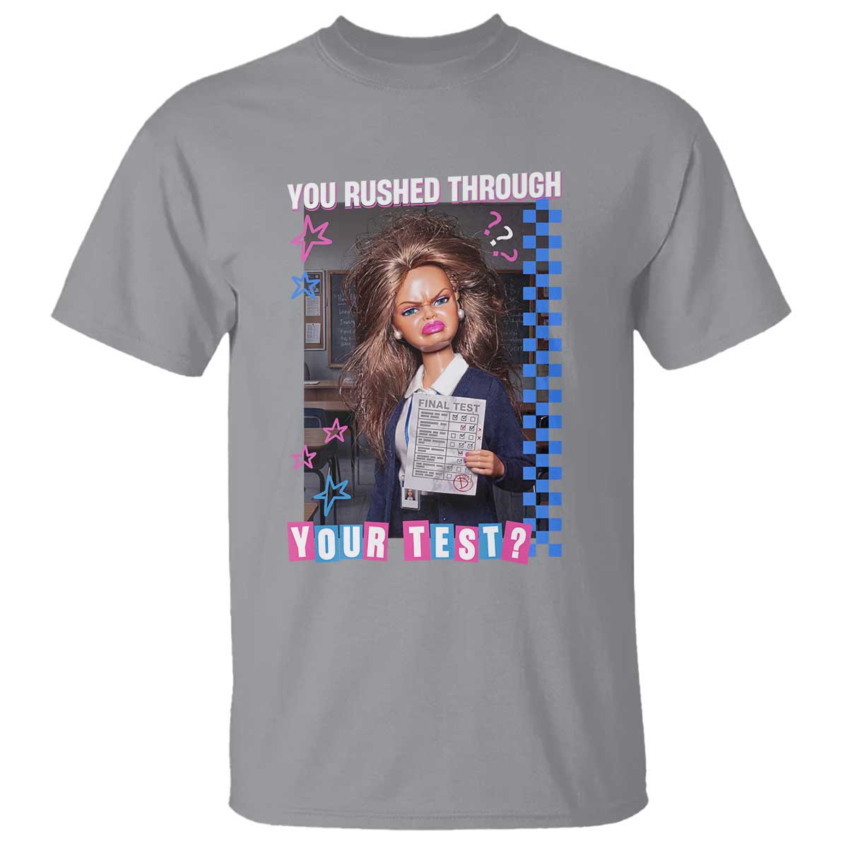 Sarcastic You Rushed Through Your Test Doll Meme T Shirt Teacher Reaction Humor Final Exams