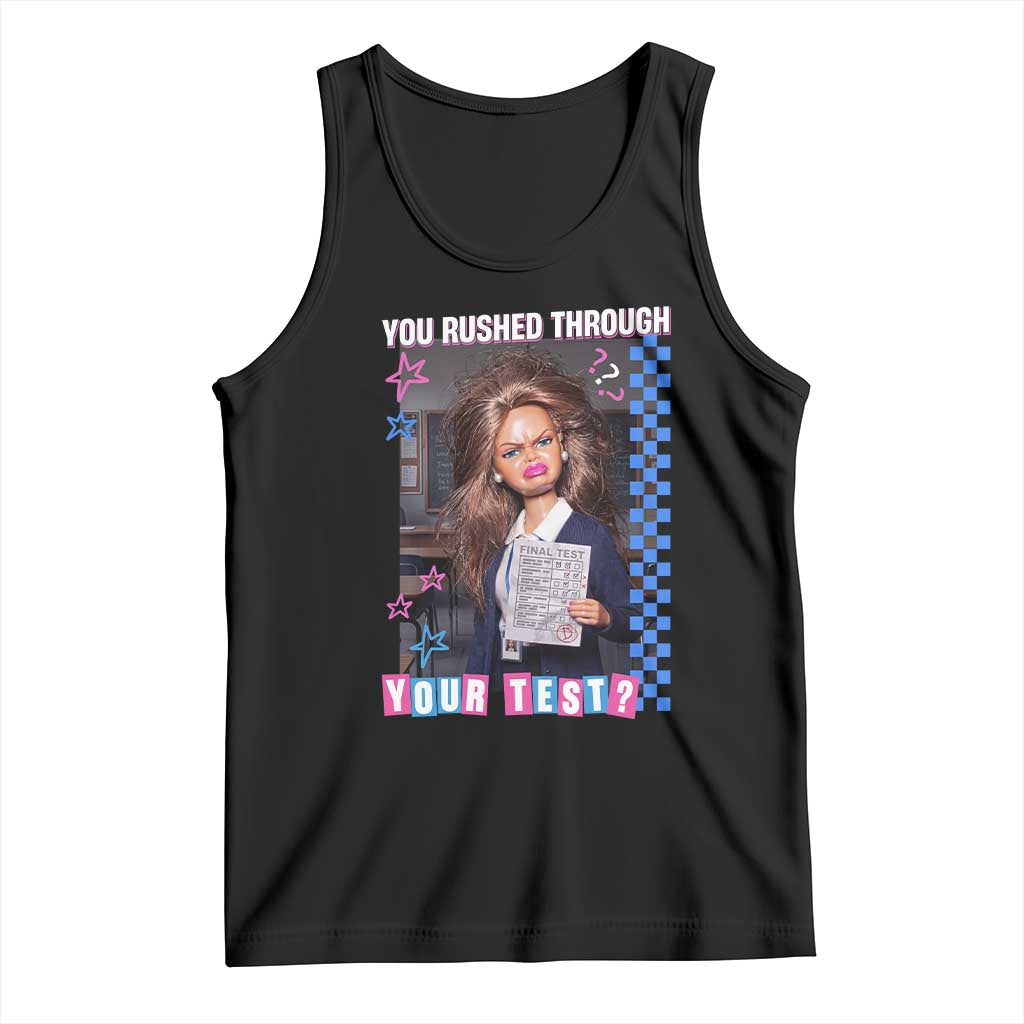 Sarcastic You Rushed Through Your Test Doll Meme Tank Top Teacher Reaction Humor Final Exams
