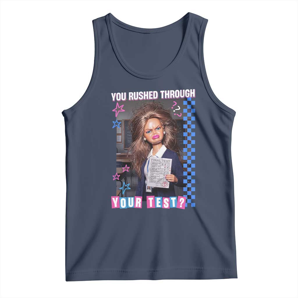 Sarcastic You Rushed Through Your Test Doll Meme Tank Top Teacher Reaction Humor Final Exams