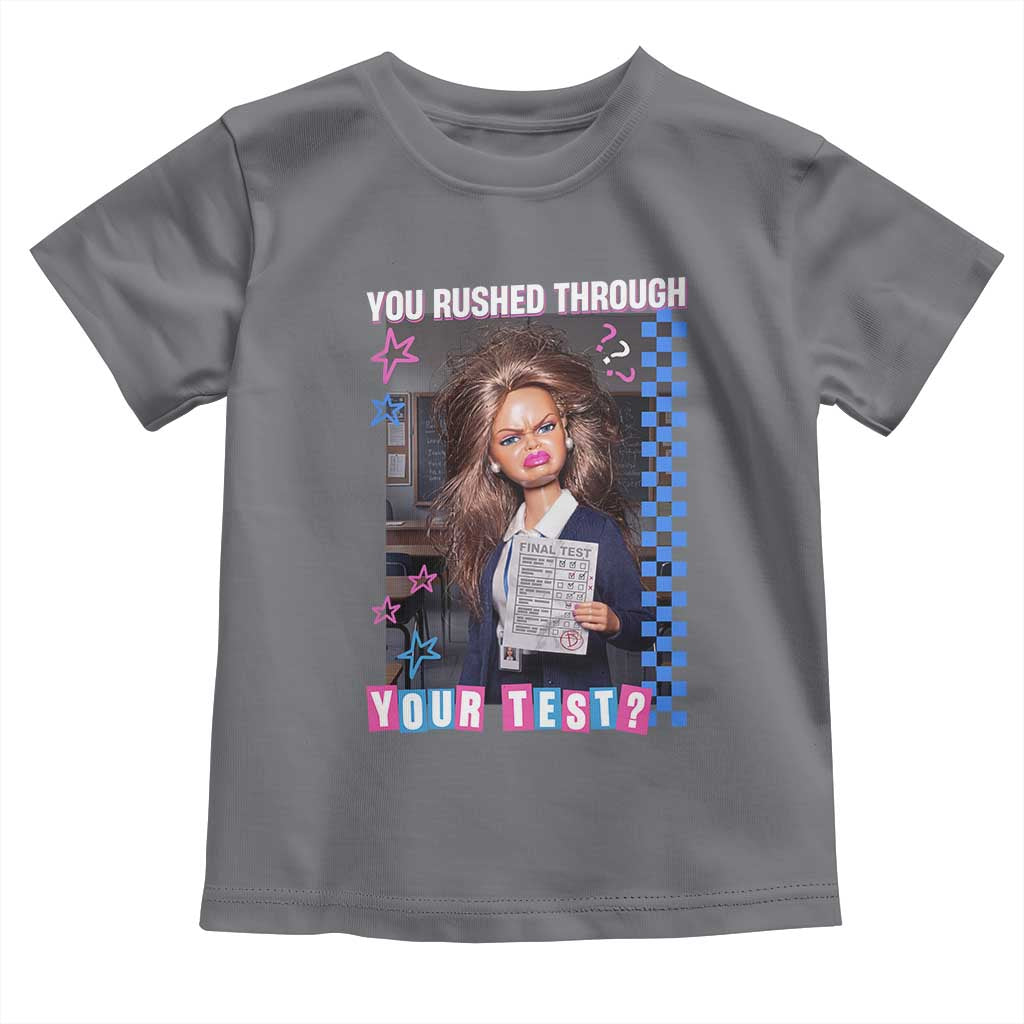 Sarcastic You Rushed Through Your Test Doll Meme Toddler T Shirt Teacher Reaction Humor Final Exams