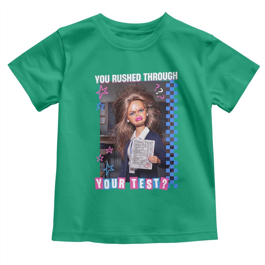 Sarcastic You Rushed Through Your Test Doll Meme Toddler T Shirt Teacher Reaction Humor Final Exams