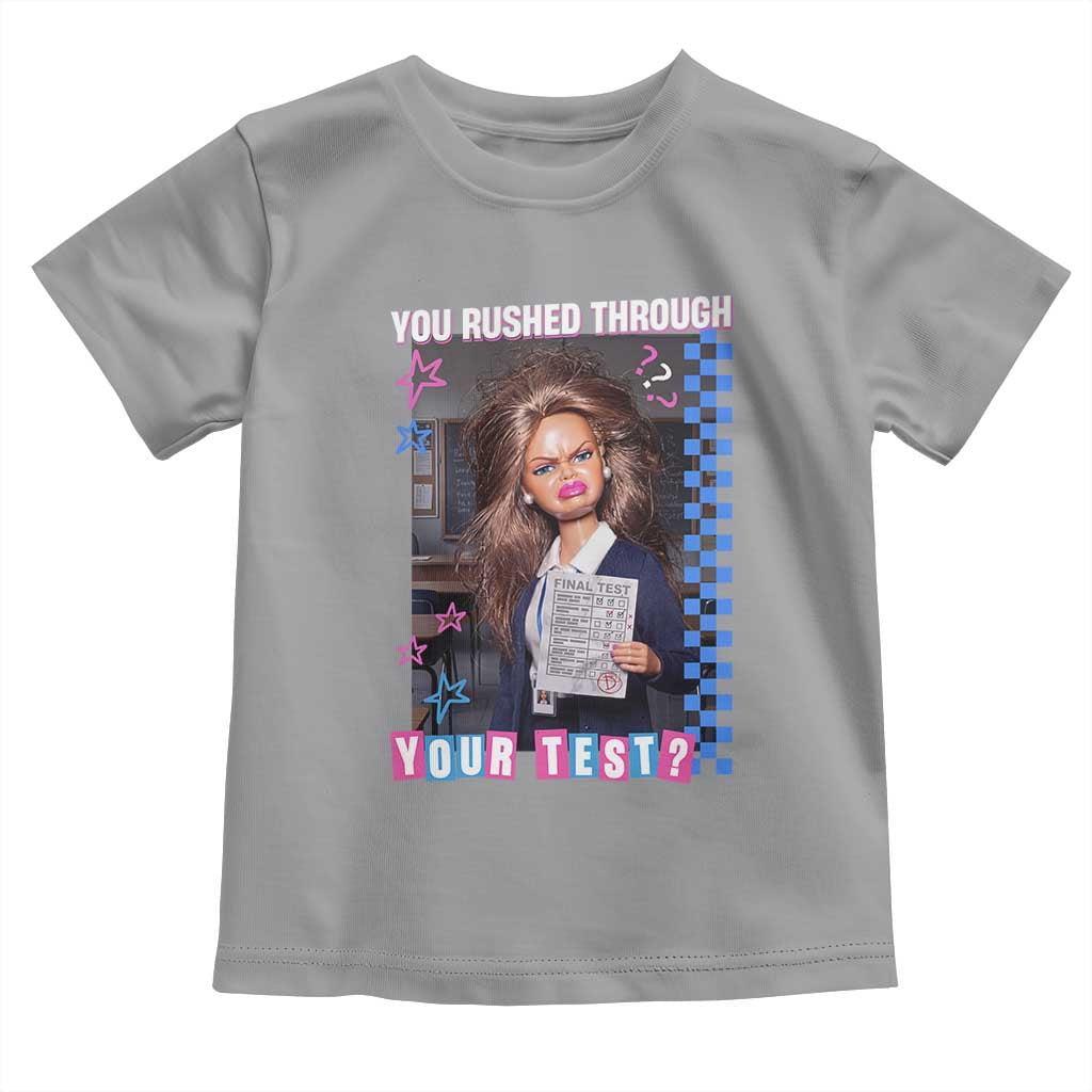 Sarcastic You Rushed Through Your Test Doll Meme Toddler T Shirt Teacher Reaction Humor Final Exams