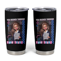 Sarcastic You Rushed Through Your Test Doll Meme Tumbler Cup Teacher Reaction Humor Final Exams