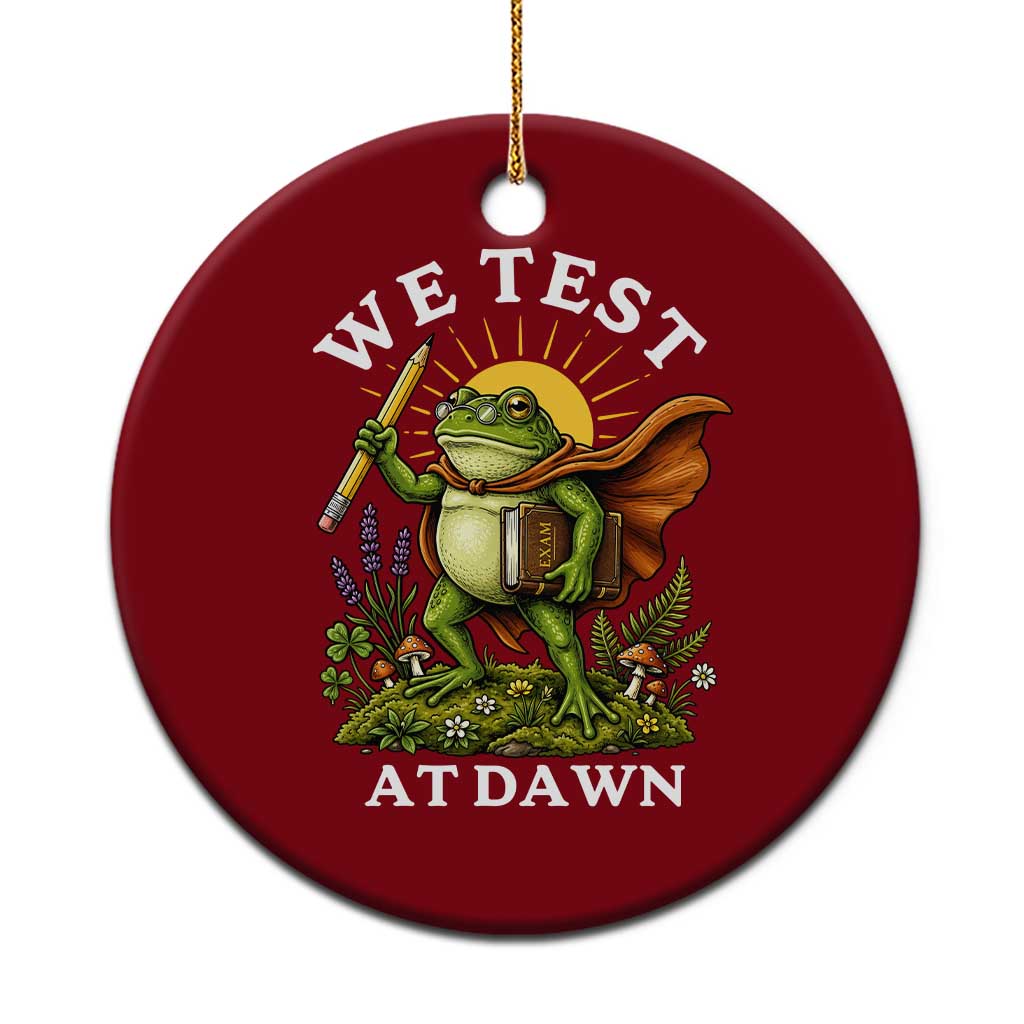 We Test At Dawn Heroic Frog Cottagecore Ceramic Ornament Vintage Teacher Student Motivational Testing Day