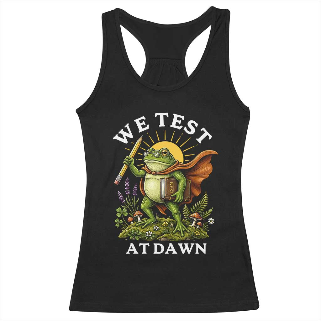 We Test At Dawn Heroic Frog Cottagecore Racerback Tank Top Vintage Teacher Student Motivational Testing Day