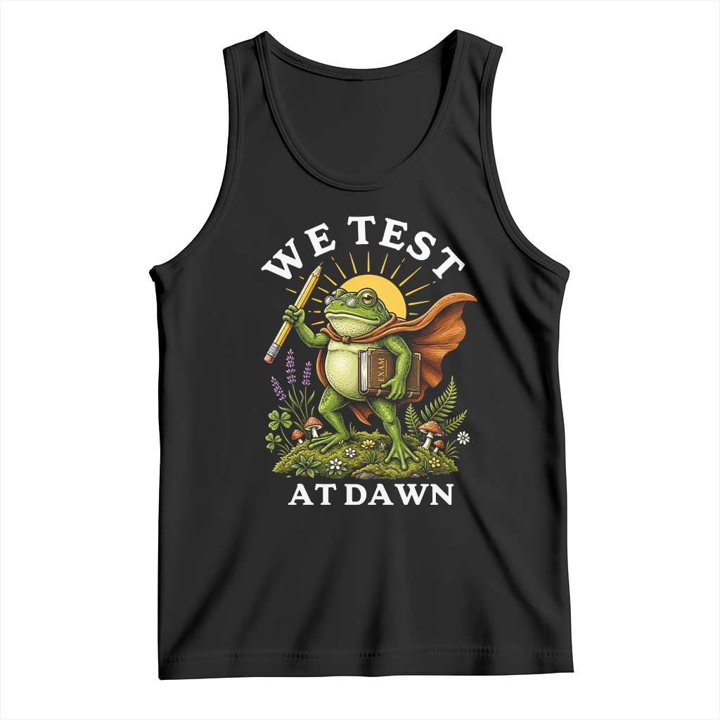 We Test At Dawn Heroic Frog Cottagecore Tank Top Vintage Teacher Student Motivational Testing Day