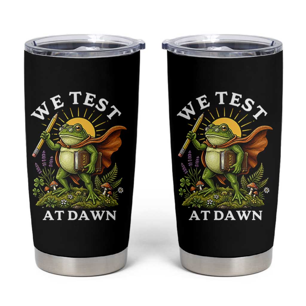 We Test At Dawn Heroic Frog Cottagecore Tumbler Cup Vintage Teacher Student Motivational Testing Day