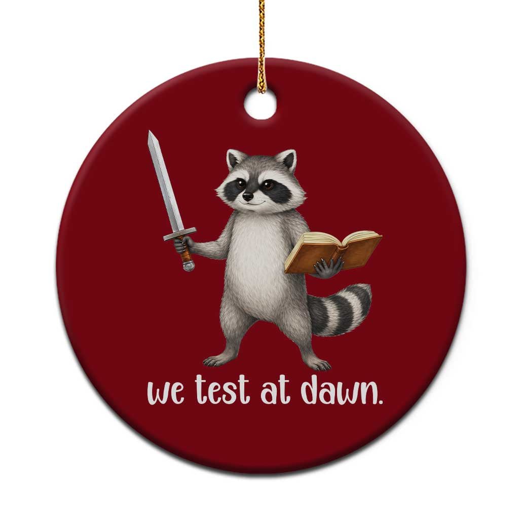 We Test At Dawn Raccoon Warrior Ceramic Ornament Funny Student Teacher Exam Motivation