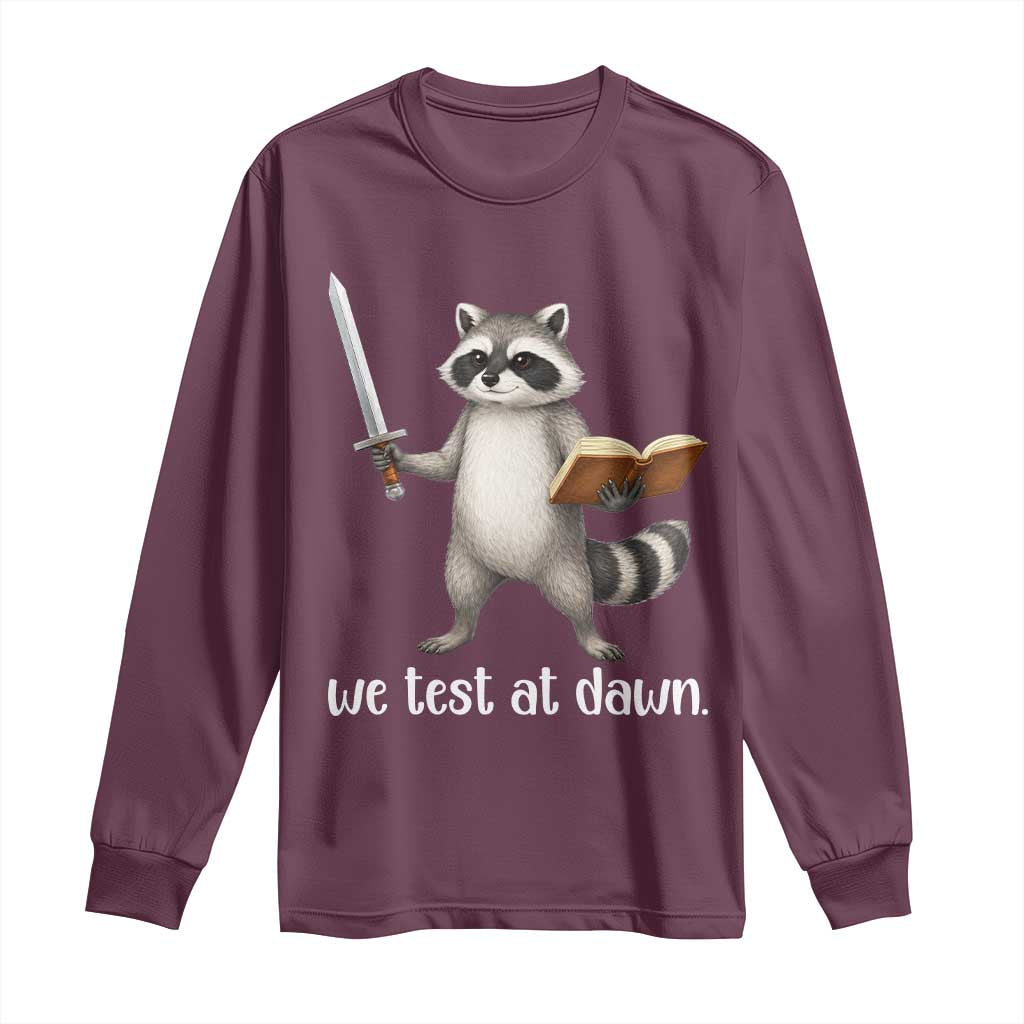 We Test At Dawn Raccoon Warrior Long Sleeve Shirt Funny Student Teacher Exam Motivation