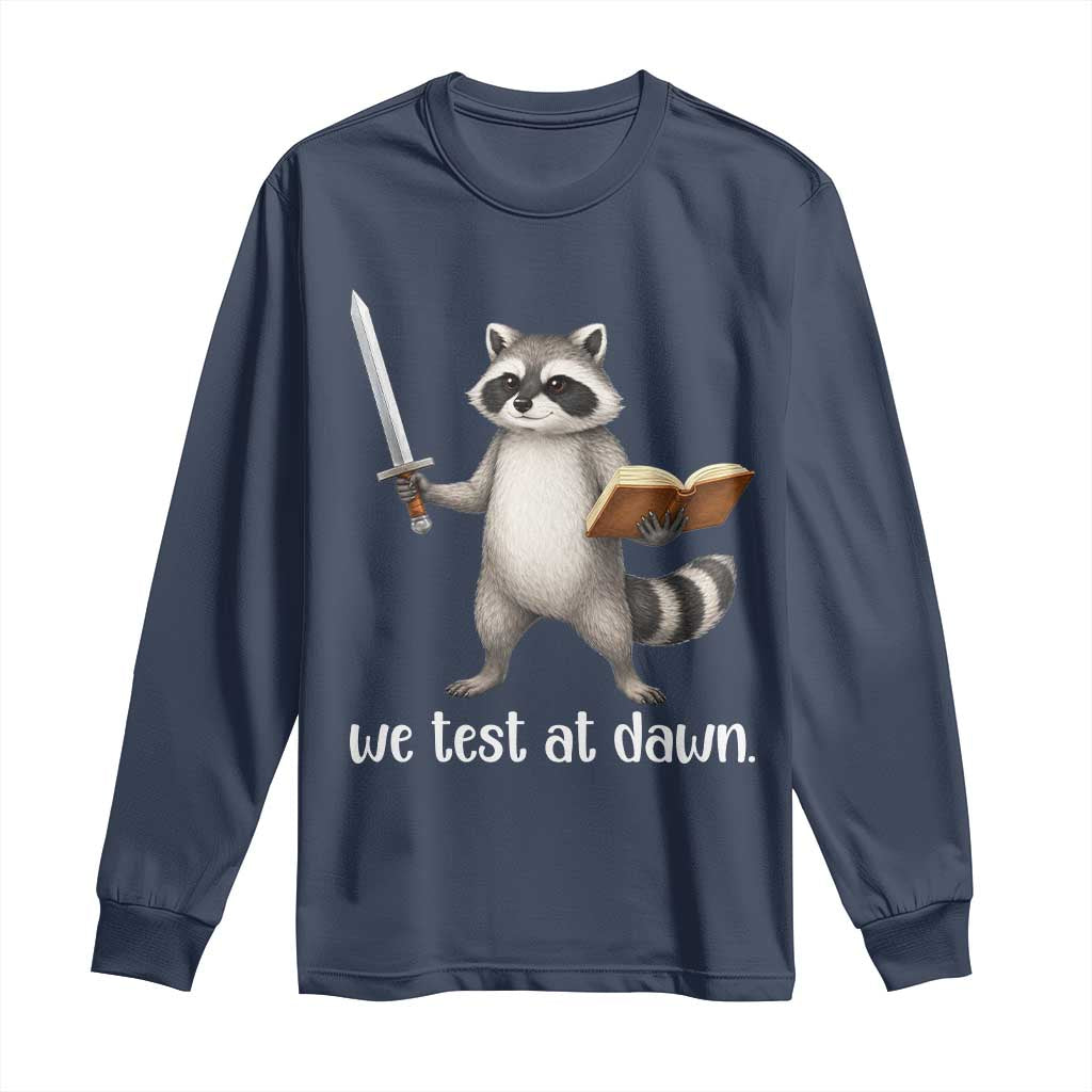 We Test At Dawn Raccoon Warrior Long Sleeve Shirt Funny Student Teacher Exam Motivation