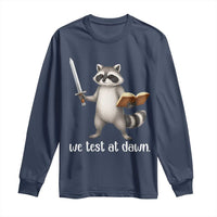 We Test At Dawn Raccoon Warrior Long Sleeve Shirt Funny Student Teacher Exam Motivation