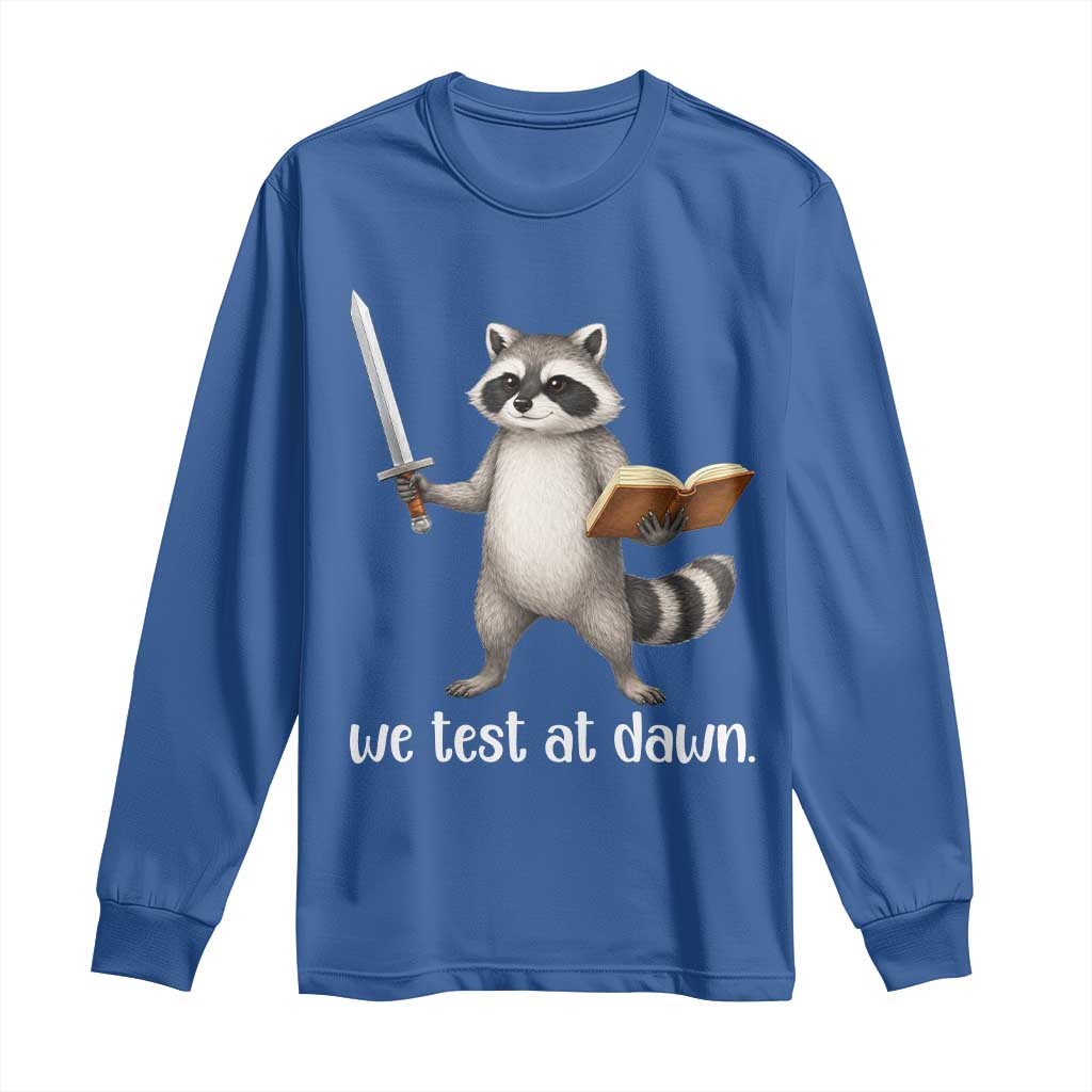 We Test At Dawn Raccoon Warrior Long Sleeve Shirt Funny Student Teacher Exam Motivation