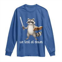 We Test At Dawn Raccoon Warrior Long Sleeve Shirt Funny Student Teacher Exam Motivation