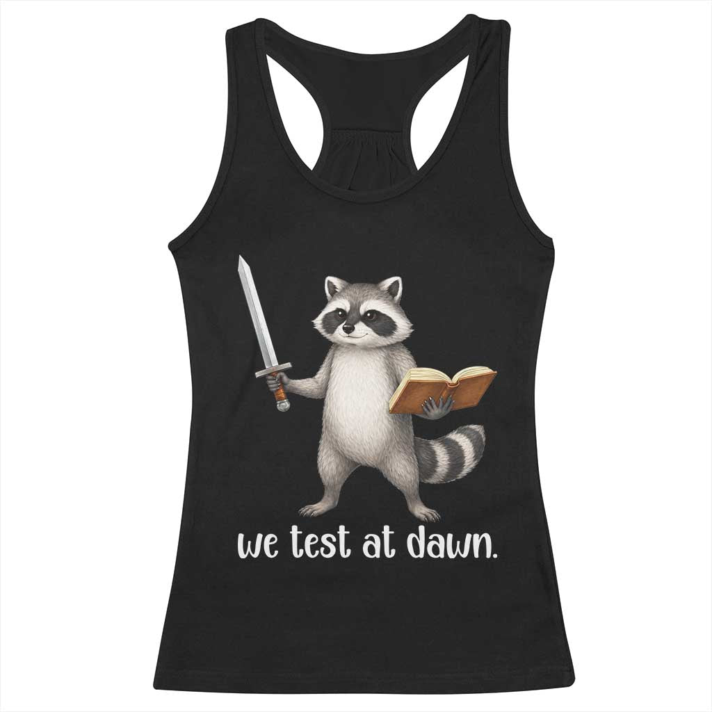 We Test At Dawn Raccoon Warrior Racerback Tank Top Funny Student Teacher Exam Motivation