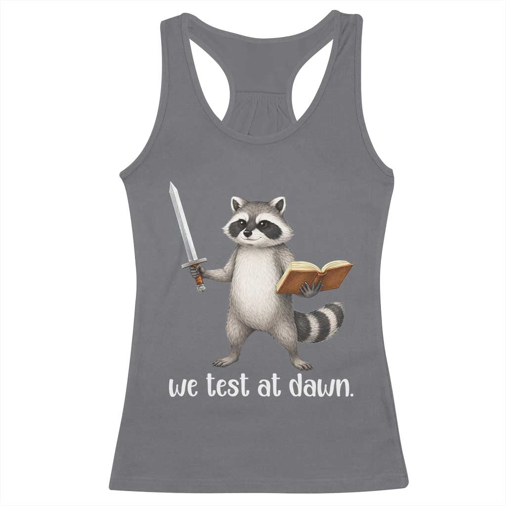 We Test At Dawn Raccoon Warrior Racerback Tank Top Funny Student Teacher Exam Motivation