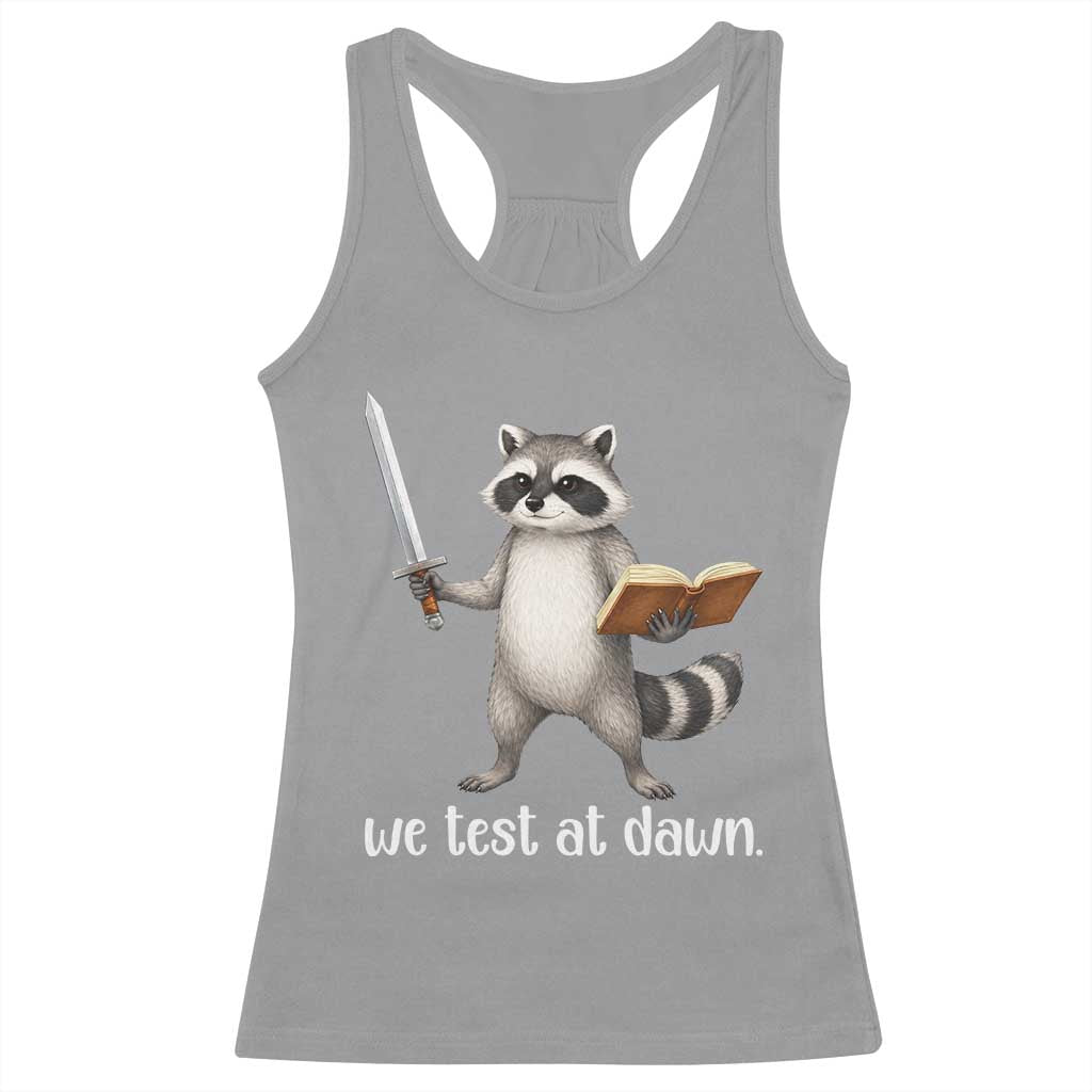 We Test At Dawn Raccoon Warrior Racerback Tank Top Funny Student Teacher Exam Motivation