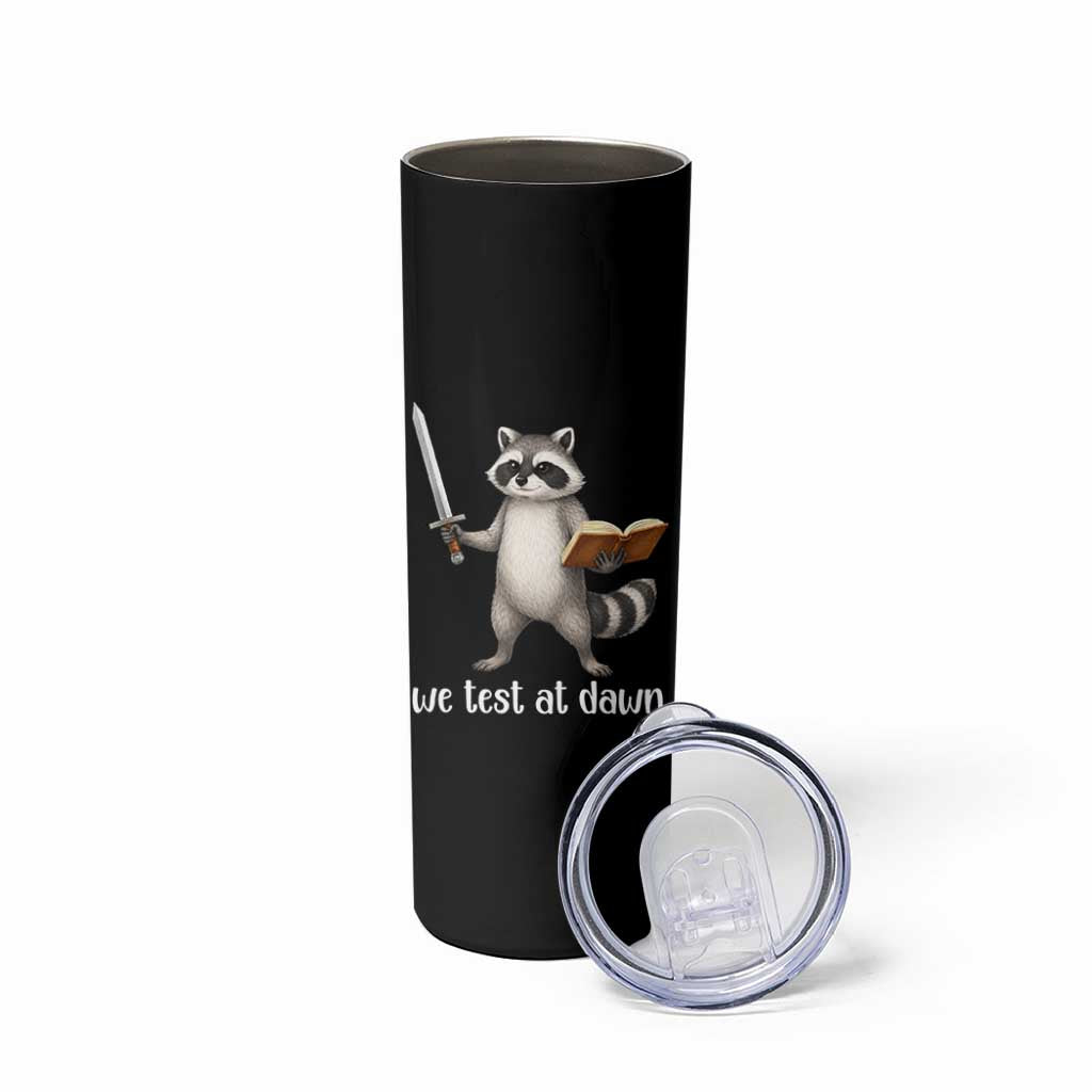 We Test At Dawn Raccoon Warrior Skinny Tumbler Funny Student Teacher Exam Motivation