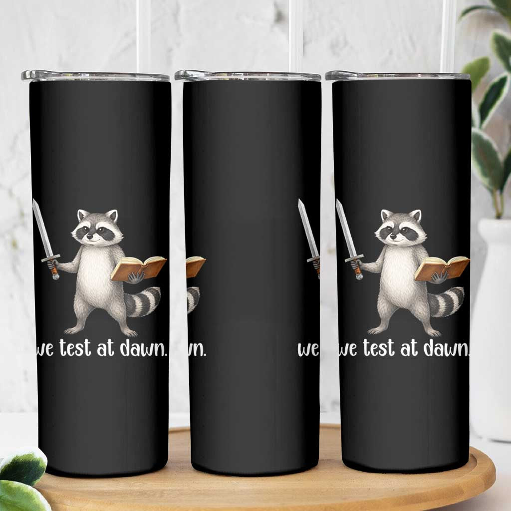 We Test At Dawn Raccoon Warrior Skinny Tumbler Funny Student Teacher Exam Motivation