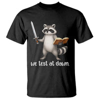 We Test At Dawn Raccoon Warrior T Shirt Funny Student Teacher Exam Motivation