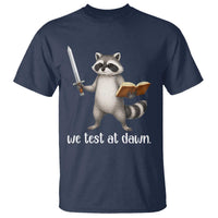 We Test At Dawn Raccoon Warrior T Shirt Funny Student Teacher Exam Motivation