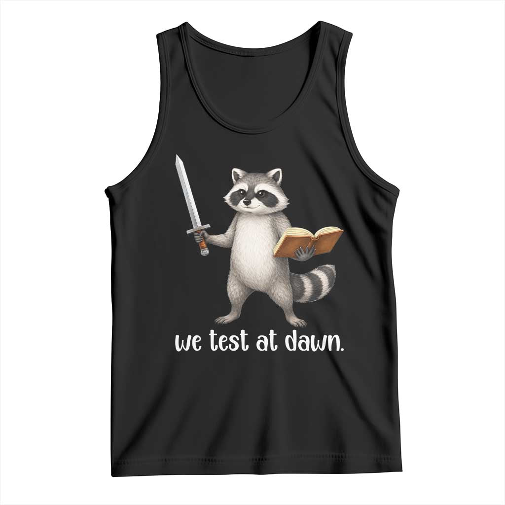 We Test At Dawn Raccoon Warrior Tank Top Funny Student Teacher Exam Motivation