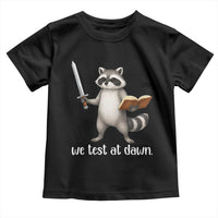 We Test At Dawn Raccoon Warrior Toddler T Shirt Funny Student Teacher Exam Motivation