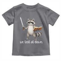 We Test At Dawn Raccoon Warrior Toddler T Shirt Funny Student Teacher Exam Motivation