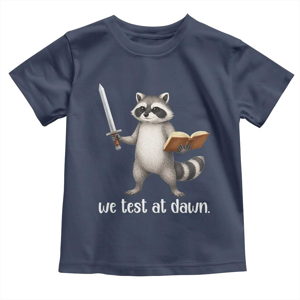 We Test At Dawn Raccoon Warrior Toddler T Shirt Funny Student Teacher Exam Motivation