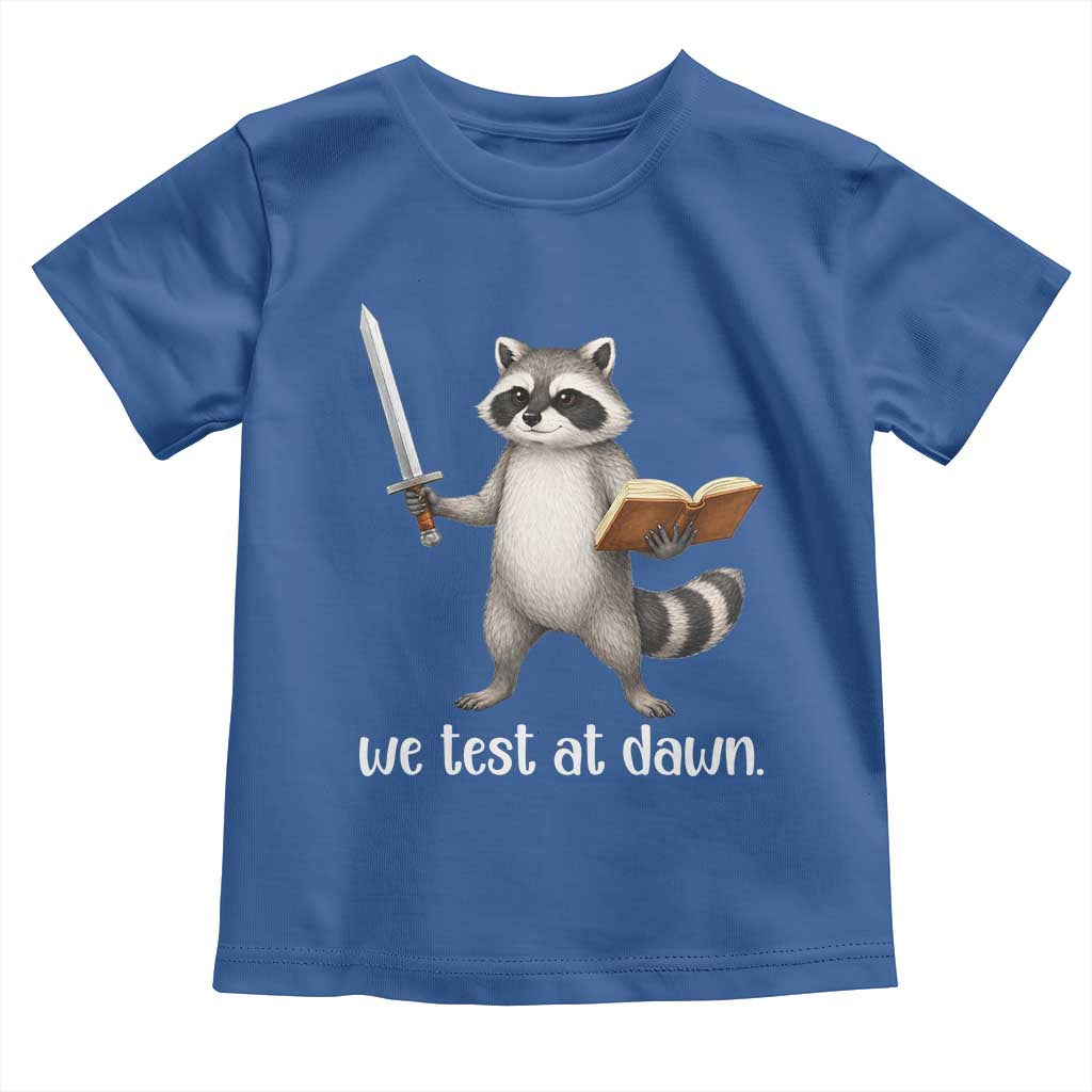 We Test At Dawn Raccoon Warrior Toddler T Shirt Funny Student Teacher Exam Motivation