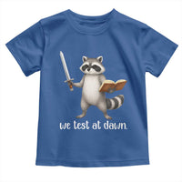 We Test At Dawn Raccoon Warrior Toddler T Shirt Funny Student Teacher Exam Motivation
