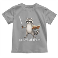 We Test At Dawn Raccoon Warrior Toddler T Shirt Funny Student Teacher Exam Motivation