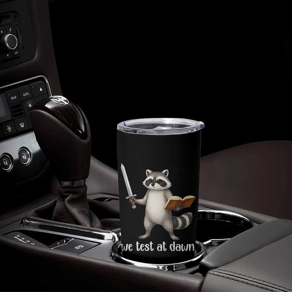 We Test At Dawn Raccoon Warrior Tumbler Cup Funny Student Teacher Exam Motivation