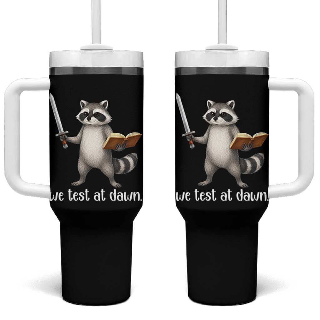 We Test At Dawn Raccoon Warrior Tumbler With Handle Funny Student Teacher Exam Motivation