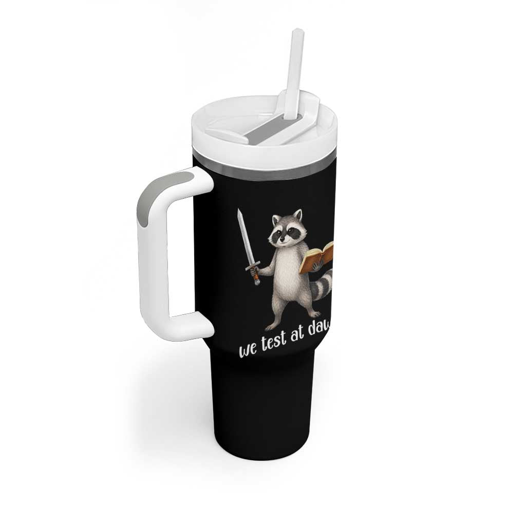 We Test At Dawn Raccoon Warrior Tumbler With Handle Funny Student Teacher Exam Motivation
