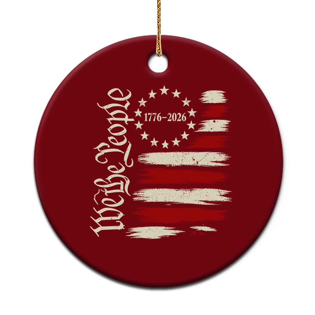 250 Years of Liberty 1776-2026 We The People Ceramic Ornament Distressed American Flag Patriotic Semiquincentennial 250th Anniversary