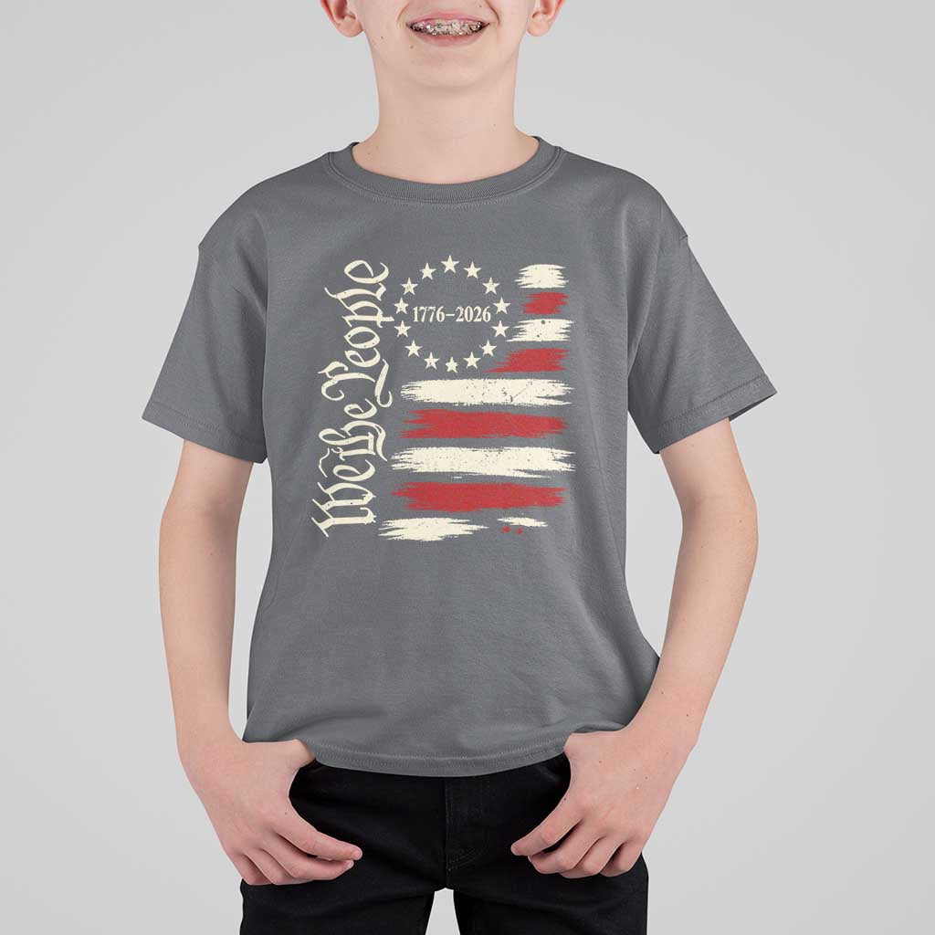 250 Years of Liberty 1776-2026 We The People T Shirt For Kid Distressed American Flag Patriotic Semiquincentennial 250th Anniversary