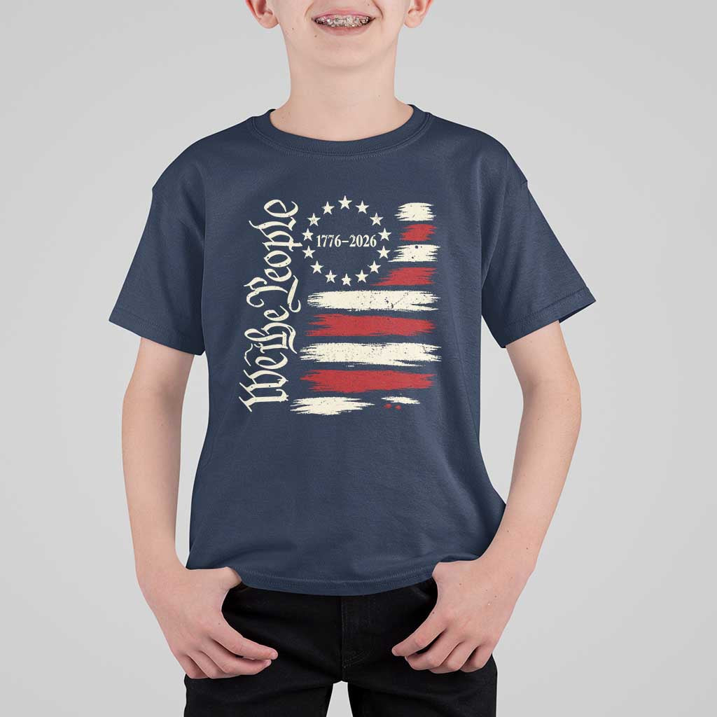 250 Years of Liberty 1776-2026 We The People T Shirt For Kid Distressed American Flag Patriotic Semiquincentennial 250th Anniversary