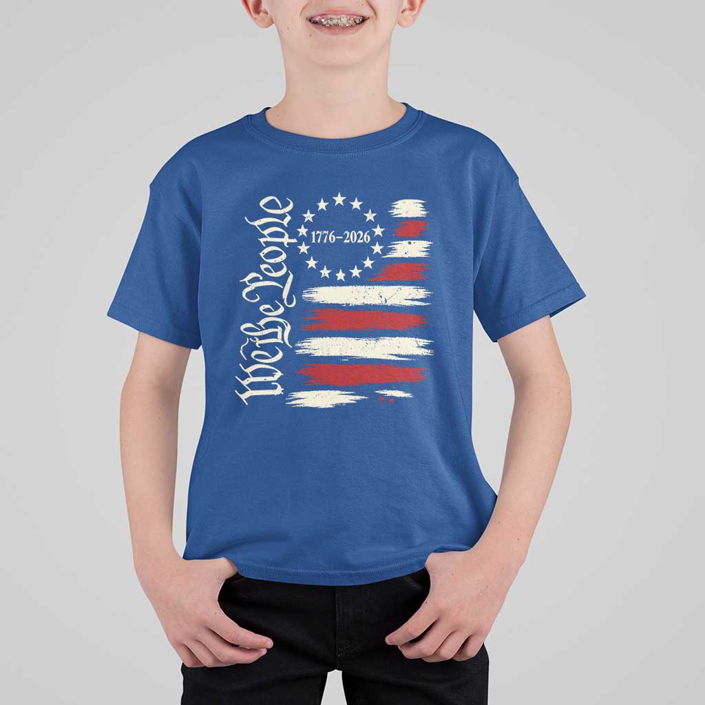 250 Years of Liberty 1776-2026 We The People T Shirt For Kid Distressed American Flag Patriotic Semiquincentennial 250th Anniversary