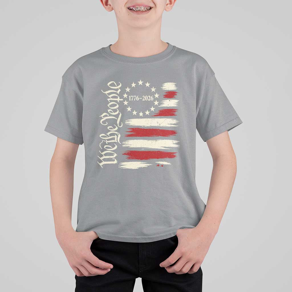 250 Years of Liberty 1776-2026 We The People T Shirt For Kid Distressed American Flag Patriotic Semiquincentennial 250th Anniversary