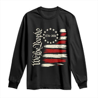 250 Years of Liberty 1776-2026 We The People Long Sleeve Shirt Distressed American Flag Patriotic Semiquincentennial 250th Anniversary