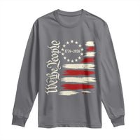 250 Years of Liberty 1776-2026 We The People Long Sleeve Shirt Distressed American Flag Patriotic Semiquincentennial 250th Anniversary