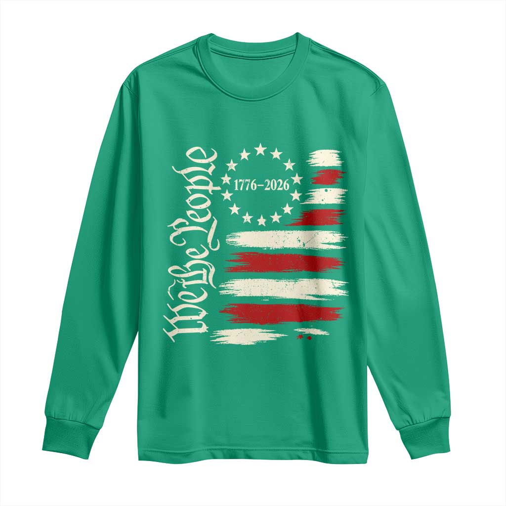 250 Years of Liberty 1776-2026 We The People Long Sleeve Shirt Distressed American Flag Patriotic Semiquincentennial 250th Anniversary