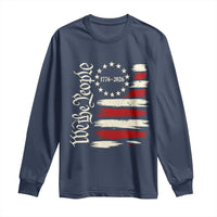 250 Years of Liberty 1776-2026 We The People Long Sleeve Shirt Distressed American Flag Patriotic Semiquincentennial 250th Anniversary