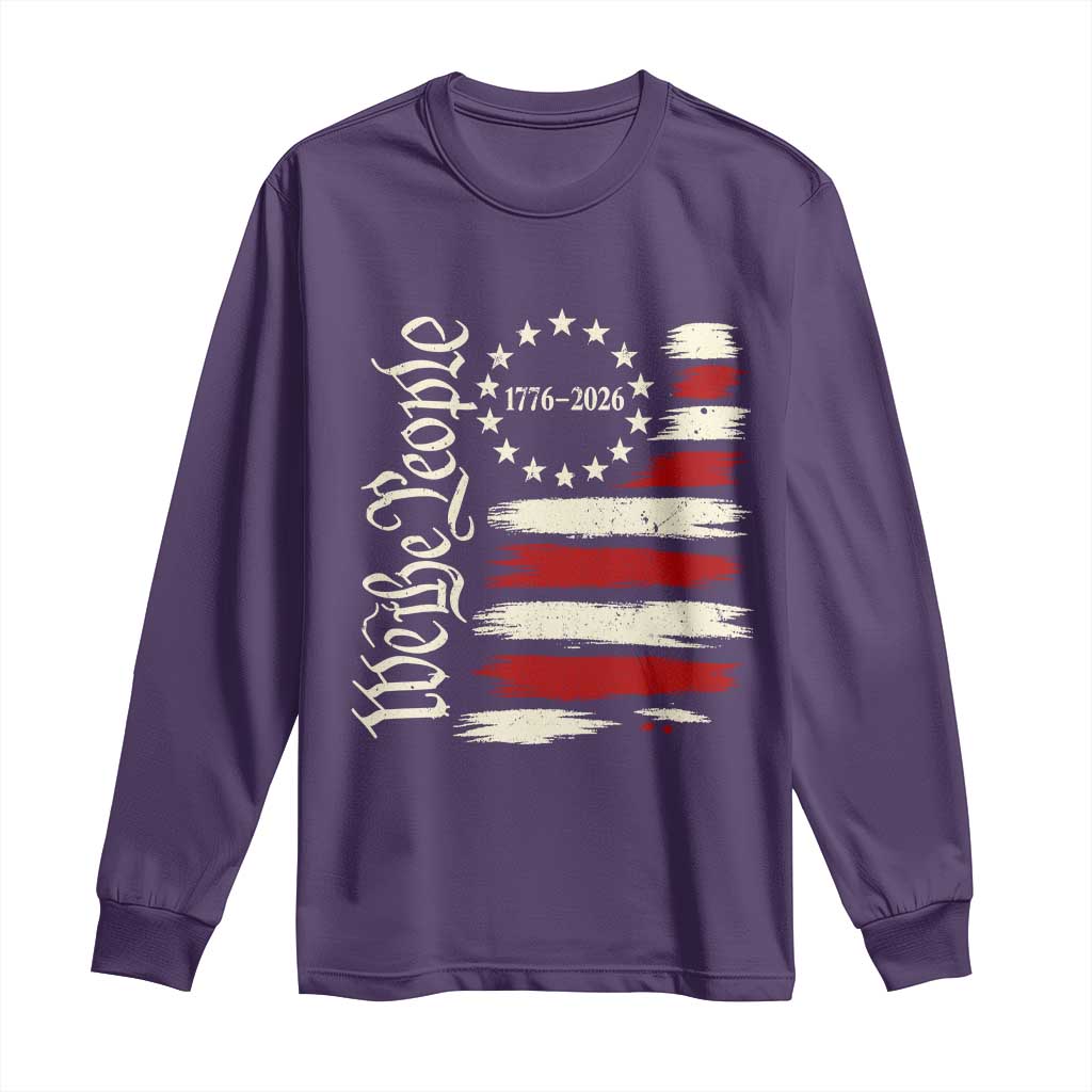 250 Years of Liberty 1776-2026 We The People Long Sleeve Shirt Distressed American Flag Patriotic Semiquincentennial 250th Anniversary