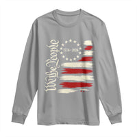 250 Years of Liberty 1776-2026 We The People Long Sleeve Shirt Distressed American Flag Patriotic Semiquincentennial 250th Anniversary