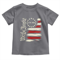 250 Years of Liberty 1776-2026 We The People Toddler T Shirt Distressed American Flag Patriotic Semiquincentennial 250th Anniversary